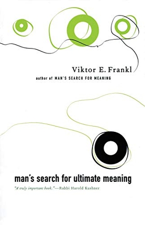 Frankl, Viktor E. Man's Search for Ultimate Meaning. Basic Books, 2000.