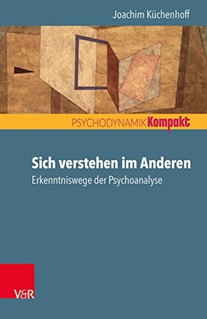 Küchenhoff, Joachim. Sich verstehen im Anderen - Erkenntniswege der Psychoanalyse. Vandenhoeck + Ruprecht, 2019.