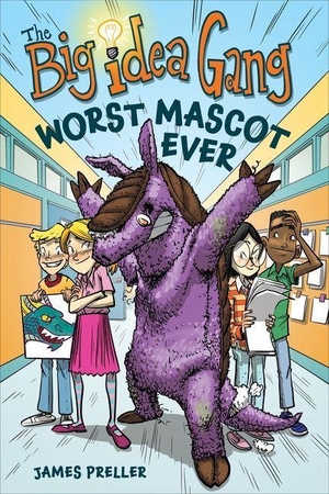 Preller, James. Big Idea Gang: Worst Mascot Ever. Houghton Mifflin Harcourt Publishing Company, 2019.