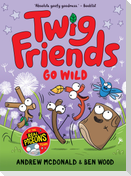 Twig Friends Go Wild