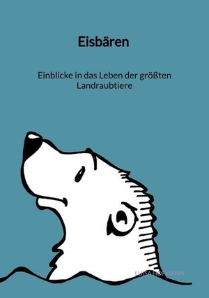 Hofmann, Luisa. Eisbären - Einblicke in das Leben der größten Landraubtiere. Jaltas Books, 2023.