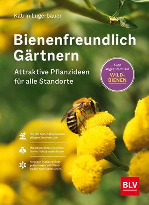 Lugerbauer, Katrin. Bienenfreundlich Gärtnern - Attraktive Pflanzideen für alle Standorte und Beetgrößen ((Button:)) Auch für Wildbienen. Graefe und Unzer Verlag, 2023.