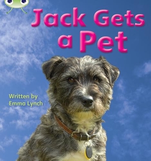 Lynch, Emma. Bug Club Phonics - Phase 3 Unit 6: Jack Gets a Pet. Pearson Education Limited, 2010.