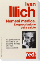 Nemesi medica. La paradossale nocività di un sistema medico che non conosce limiti