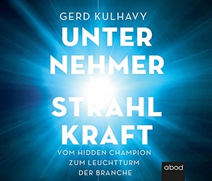 Kulhavy, Gerd. Unternehmer-Strahlkraft - Vom Hidden Champion zum Leuchtturm der Branche. RBmedia Verlag GmbH, 2021.