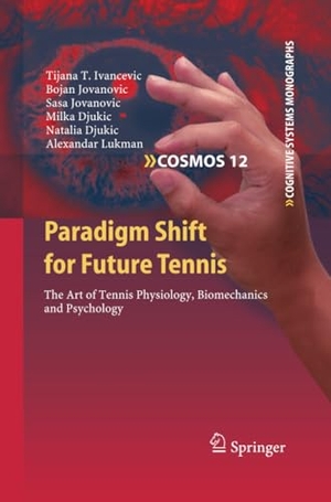 Ivancevic, Tijana T. / Jovanovic, Bojan et al. Paradigm Shift for Future Tennis - The Art of Tennis Physiology, Biomechanics and Psychology. Springer Berlin Heidelberg, 2014.