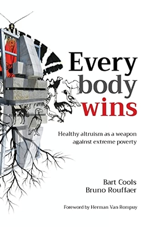 Cools, Bart / Bruno Rouffaer. Everybody wins - Healthy altruism as a weapon against extreme poverty. Children of Lima, 2022.