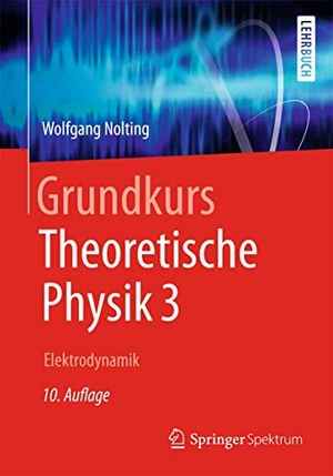 Nolting, Wolfgang. Grundkurs Theoretische Physik 3 - Elektrodynamik. Springer-Verlag GmbH, 2013.