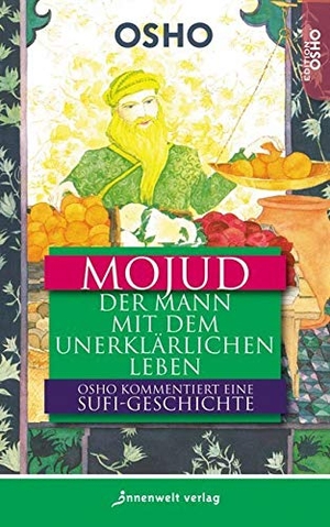 Osho. Mojud - Der Mann mit dem unerklärlichen Leben  Eine Sufi-Geschichte. Innenwelt Verlag GmbH, 2010.