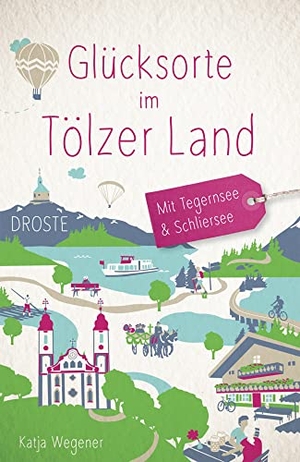 Wegener, Katja. Glücksorte im Tölzer Land. Mit Tegernsee & Schliersee - Fahr hin & werd glücklich - mit 80 ausgewählten Highlights und Geheimtipps für besondere Entdeckungen, Ausflüge und Kurztrips. Droste Verlag, 2022.