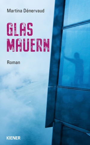 Dénervaud, Martina. Glas Mauern - Roman. Kiener Verlag, 2023.