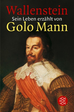 Mann, Golo. Wallenstein - Sein Leben erzählt von Golo Mann. FISCHER Taschenbuch, 1997.