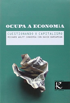 Barsamian, David / Richard D. Wolff. Ocupa á economía. Faktoría K de Libros, 2014.
