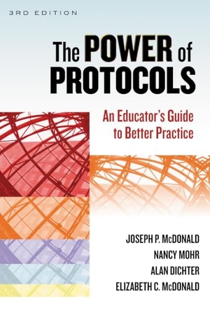 Mcdonald, Joseph P / Mohr, Nancy et al. The Power of Protocols - An Educator's Guide to Better Practice. Teachers College Press, 2013.