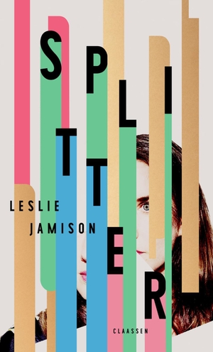 Jamison, Leslie. Splitter - Der New York Times-Bestseller. Claassen-Verlag, 2024.