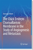 The Chick Embryo Chorioallantoic Membrane in the Study of Angiogenesis and Metastasis