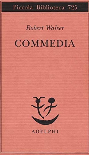 Walser, Robert. Commedia. , 2018.
