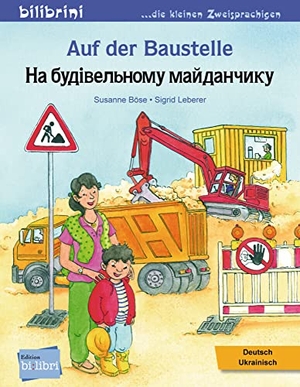 Böse, Susanne. Auf der Baustelle. Deutsch-Ukrainisch - Kinderbuch Deutsch-Ukrainisch. Hueber Verlag GmbH, 2023.