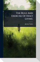 The Rule And Exercise Of Holy Living