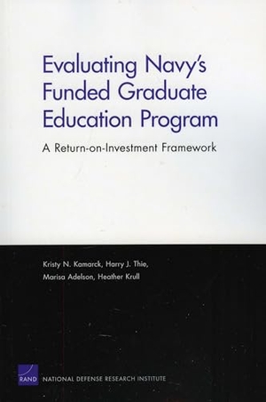 Kamarck, Kristy N / Thie, Harry J et al. Evaluating Navy's Funded Graduate Education Program - A Return-On-Investment Framework. RAND Corporation, 2010.