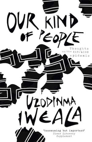 Iweala, Uzodinma. Our Kind of People - Thoughts on the HIV/AIDS epidemic. Cassell, 2012.