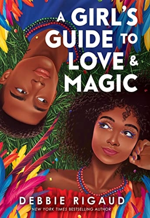 Rigaud, Debbie. A Girl's Guide to Love & Magic. Scholastic Inc., 2022.
