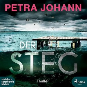 Johann, Petra. Der Steg - Thriller. Steinbach Sprechende, 2024.