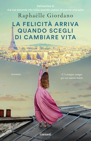 Giordano, Raphaëlle. La felicità arriva quando scegli di cambiare vita. Garzanti, 2024.