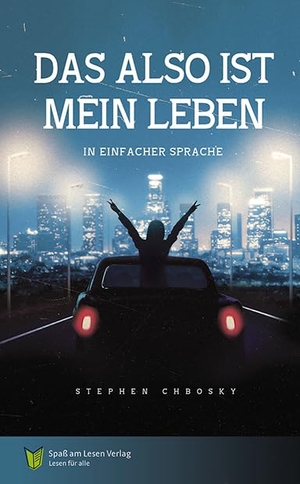 Chbosky, Stephen. Das also ist mein Leben - in Einfacher Sprache. Spaß am Lesen Verlag, 2024.