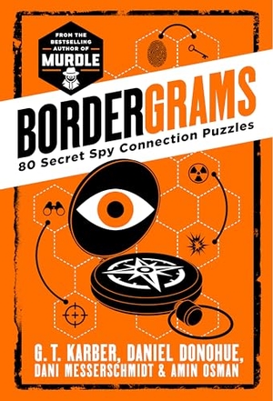 Osman, Amin / Messerschmidt, Dani et al. Bordergrams - 80 Secret Spy Connection Puzzles from the Bestselling Author of Murdle. St. Martin's Publishing Group, 2025.