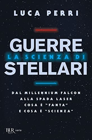 Perri, Luca. La scienza di Guerre Stellari. Dal Millennium Falcon alla spada laser cosa è 'fanta' e cosa è 'scienza'. Rizzoli, 2022.