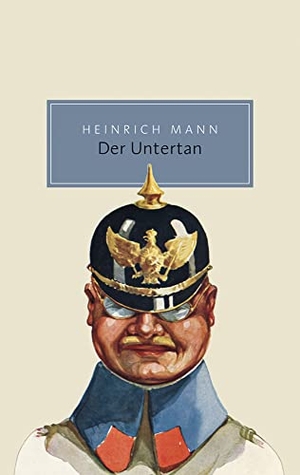 Mann, Heinrich. Der Untertan - Roman. Reclam Philipp Jun., 2022.