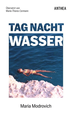 Modrovich, Mária. Tag, Nacht, Wasser - Roman. Anthea Verlag, 2026.