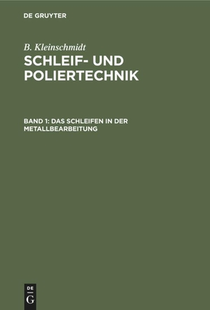 Kleinschmidt, B.. Das Schleifen in der Metallbearbeitung. De Gruyter, 1950.