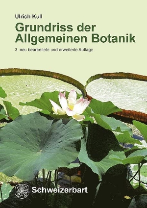 Kull, Ulrich. Grundriss der Allgemeinen Botanik. Schweizerbart Sche Vlgsb., 2019.