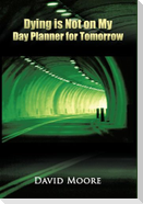 Dying Is Not on My Day Planner for Tomorrow