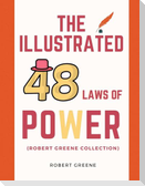 The Illustrated 48 Laws Of Power (Robert Greene Collection)
