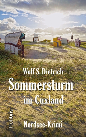 Dietrich, Wolf S.. Sommersturm im Cuxland - Nordsee-Krimi. Prolibris Verlag, 2023.