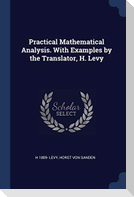Practical Mathematical Analysis. With Examples by the Translator, H. Levy