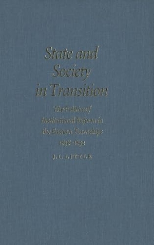 Little. State and Society in Transition - The Politics of Institutional Reform in the Eastern Townships, 1838-1852. McGill-Queen's University Press, 1997.