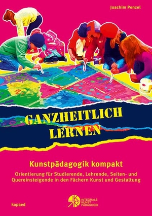 Penzel, Joachim. Ganzheitlich lernen. Kunstpädagogik kompakt - Orientierung für Studierende, Lehrende, Seiten- und Quereinsteigende in den Fächern Kunst und Gestaltung. Kopäd Verlag, 2025.