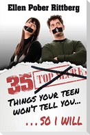 35 Things Your Teen Won't Tell You, So I Will