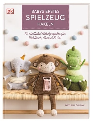 Golova, Svetlana. Babys erstes Spielzeug häkeln - 10 niedliche Häkelprojekte für Fühlbuch, Rassel & Co. Häkelbuch mit Anleitungen für interaktive Spielzeuge. Dorling Kindersley Verlag, 2025.