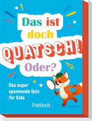 Das ist doch Quatsch! Oder?