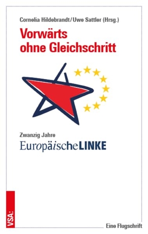 Hildebrandt, Cornelia / Uwe Sattler (Hrsg.). Vorwärts ohne Gleichschritt - Zwanzig Jahre Europäische Linke. Eine Flugschrift. Vsa Verlag, 2023.