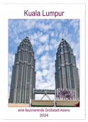 Kuala Lumpur - eine faszinierende Großstadt Asiens (Wandkalender 2024 DIN A2 hoch), CALVENDO Monatskalender