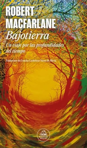 MacFarlane, Robert Grant. Bajotierra : un viaje por las profundidades del tiempo. Literatura Random House, 2020.