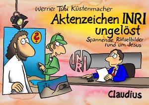 Küstenmacher, Werner Tiki. Aktenzeichen INRI ungelöst - Spannende Rätselbilder rund um Jesus. Claudius Verlag GmbH, 2013.