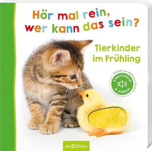 Hör mal rein, wer kann das sein? - Tierkinder im Frühling - Streicheln und hören. Ars Edition GmbH, 2022.