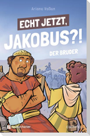 Echt jetzt, Jakobus?! - Der Bruder